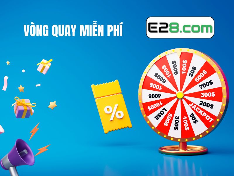 Vòng quay may mắn đặc biệt tại nhà cái E28